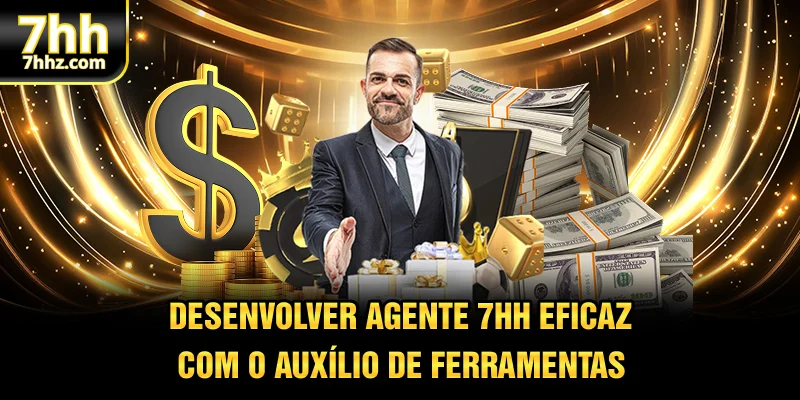 Desenvolver agente 7HH eficaz com o auxílio de ferramentas