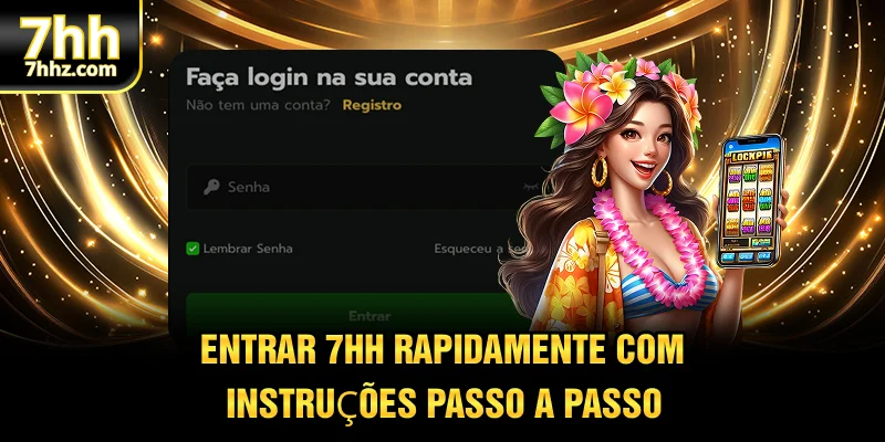 Entrar 7HH rapidamente com instruções passo a passo