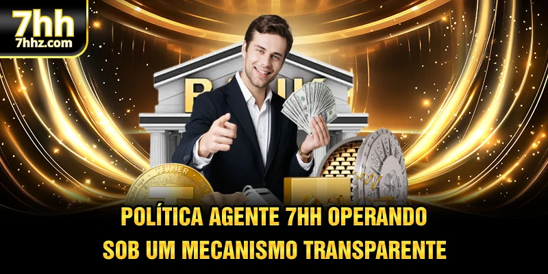 Política agente 7HH operando sob um mecanismo transparente