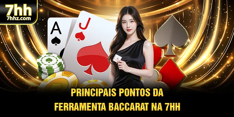 Principais pontos da ferramenta baccarat na 7HH