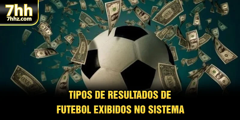 Tipos de resultados de futebol exibidos no sistema